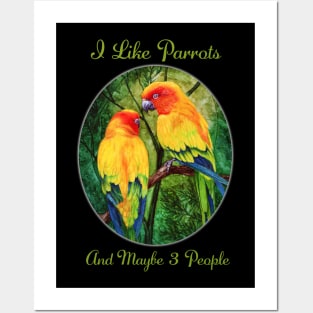 I Like Parrots And Maybe 3 People by Sherrie Spencer Posters and Art